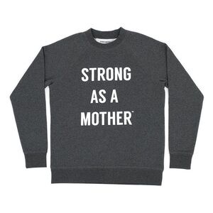Strong As A Mother Sweatshirt